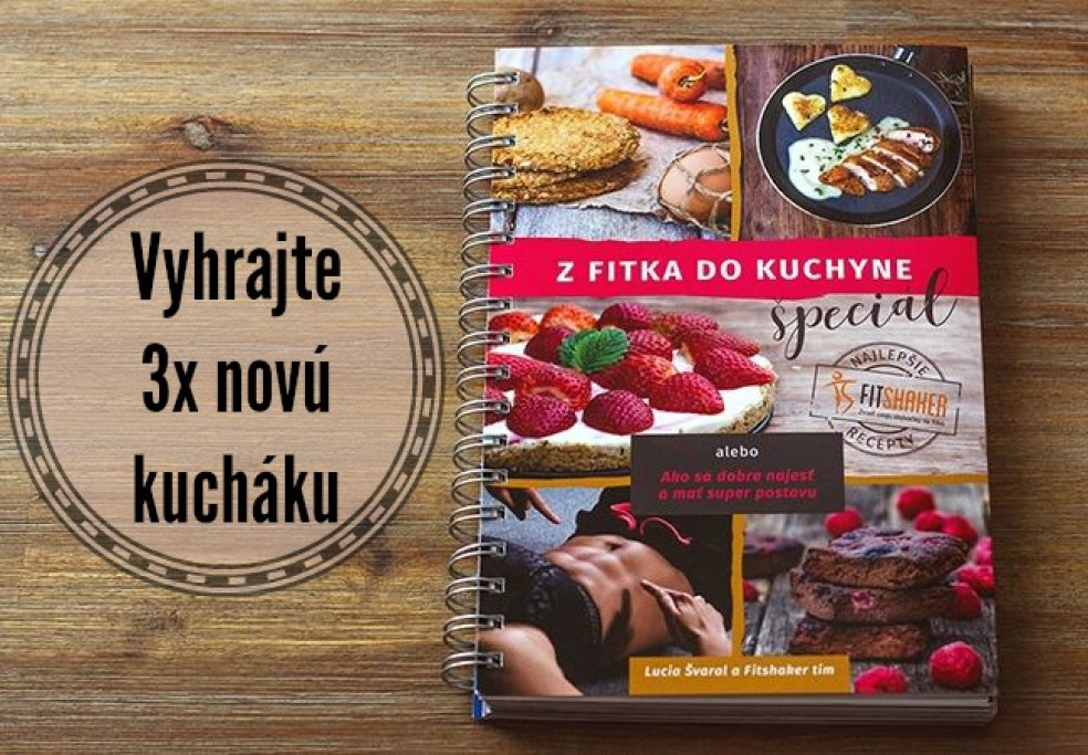 Hrajte o 3 nové kuchárske knihy - Z fitka do kuchyne špeciál