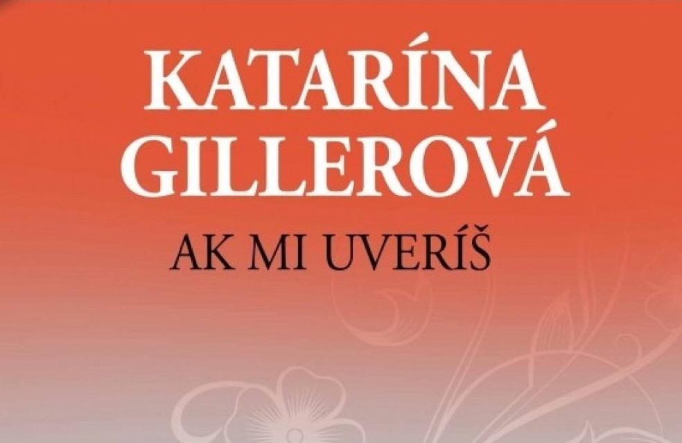 Ak mi uveríš - Katarína Gillerová