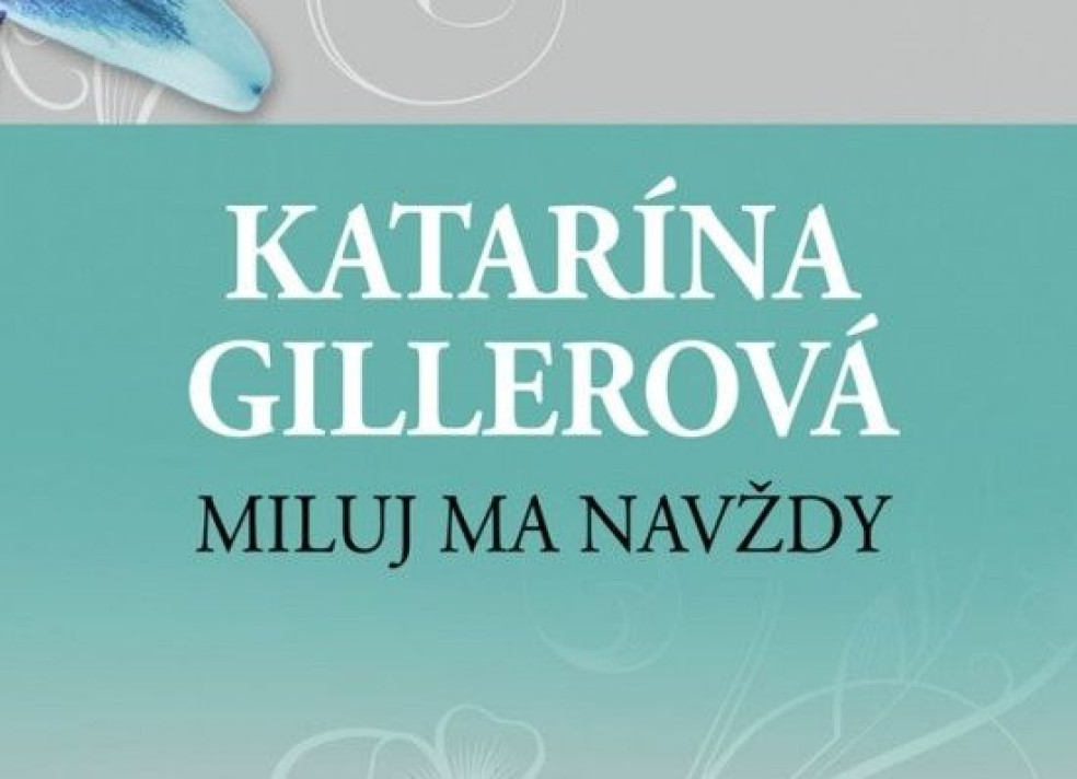 Miluj ma navždy - Katarína Gillerová