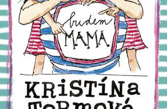 Budem mama: Kniha od Kristíny Tormovej pre všetky „skoromamy“