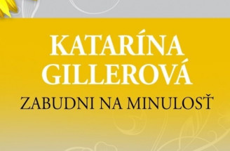 Zabudni na minulosť: Druhé vydanie románu od Kataríny Gillerovej