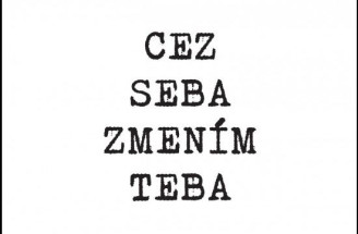 Vieš ako zmeniť svet? Cez seba zmením teba