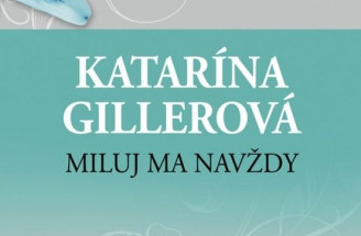 Miluj ma navždy: Román Kataríny Gillerová v novom vydaní