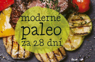 Moderné paleo za 28 dní: Ako variť a rozmýšľať o jedle inak?
