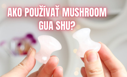 VIDEO: Mushroom gua sha – tipy na správne používanie a návod na rýchlu masáž