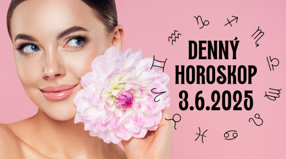 Horoskop na dnes: 3. jún 2025