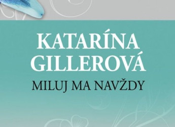 Miluj ma navždy: Román Kataríny Gillerová v novom vydaní