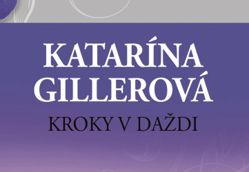 Katarína Gillerová a jej Kroky v daždi
