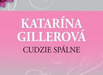 Čo ukrývajú Cudzie spálne? Ľudský príbeh od Kataríny Gillerovej