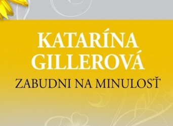Zabudni na minulosť: Druhé vydanie románu od Kataríny Gillerovej