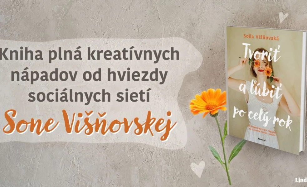Soňa Višňovská s knihou Tvoriť a ľúbiť po celý rok – kreatívna inšpirácia pre každé ročné obdobie