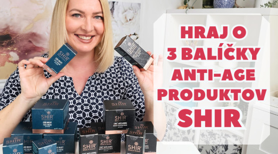 SÚŤAŽ: Hraj o 3 balíčky anti-age produktov SHIR