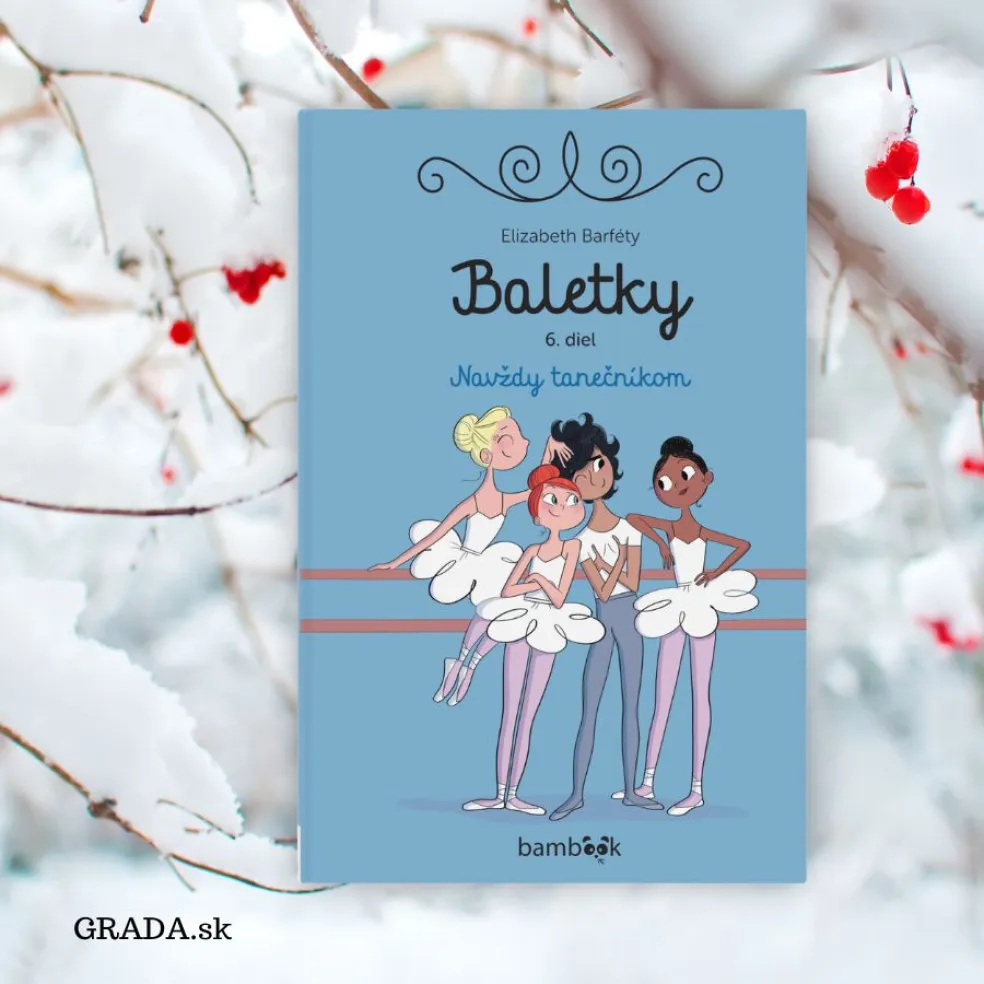 Elizabeth Barféty: BALETKY, VI. diel: Navždy tanečníkom